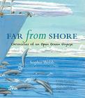 Far from Shore: Chronicles of an Open Ocean Voyage By Sophie Webb Cover Image