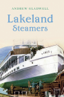 Lakeland Steamers By Andrew Gladwell Cover Image