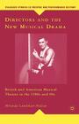 Directors and the New Musical Drama: British and American Musical Theatre in the 1980s and 90s (Palgrave Studies in Theatre and Performance History) By M. Lundskaer-Nielsen Cover Image