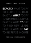 Exactly What to Say: For Real Estate Agents By Phil M. Jones, Chris Smith, Jimmy Mackin Cover Image