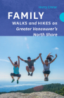 Family Walks and Hikes on Greater Vancouver's North Shore Cover Image