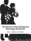 Scriptures that Safeguard Marriage Workbook By Rev James Graham Cover Image
