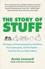 The Story of Stuff: The Impact of Overconsumption on the Planet, Our Communities, and Our Health-And How We Can Make It Better Cover Image