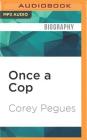 Once a Cop: The Street, the Law, Two Worlds, One Man Cover Image
