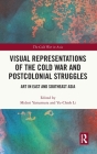 Visual Representations of the Cold War and Postcolonial Struggles: Art in East and Southeast Asia By Midori Yamamura (Editor), Yu-Chieh Li (Editor) Cover Image