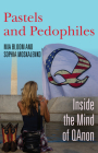 Pastels and Pedophiles: Inside the Mind of Qanon By Mia Bloom, Sophia Moskalenko Cover Image
