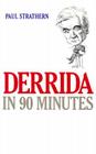 Derrida in 90 Minutes (Philosophers in 90 Minutes) By Paul Strathern Cover Image