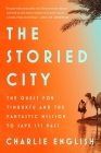 The Storied City: The Quest for Timbuktu and the Fantastic Mission to Save Its Past By Charlie English Cover Image