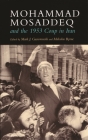 Mohammad Mosaddeq and the 1953 Coup in Iran (Modern Intellectual and Political History of the Middle East) Cover Image