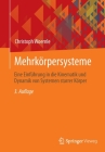 Mehrkörpersysteme: Eine Einführung in Die Kinematik Und Dynamik Von Systemen Starrer Körper By Christoph Woernle Cover Image
