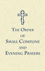 The Order of Small Compline and Evening Prayers By Holy Trinity Monastery Cover Image