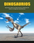 Dinosaurios: Aprende sobre los Dinosaurios y disfruta de datos e imágenes asombrosas By Daniela Luigi Cover Image