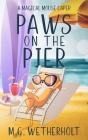 Paws on the Pier By M. G. Wetherholt Cover Image