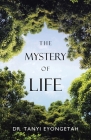The Mystery of Life By Tanyi Eyongetah Cover Image