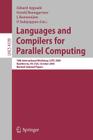 Languages and Compilers for Parallel Computing: 18th International Workshop, Lcpc 2005, Hawthorne, Ny, Usa, October 20-22, 2005, Revised Selected Pape By Eduard Ayguadé (Editor), Gerald Baumgartner (Editor), J. Ramanujam (Editor) Cover Image