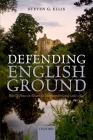 Defending English Ground: War and Peace in Meath and Northumberland, 1460-1542 By Steven G. Ellis Cover Image