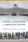 States of Exception in American History By Gary Gerstle (Editor), Joel Isaac (Editor) Cover Image