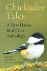 Chickadee Tales: A New Haven Bird Club Anthology Cover Image