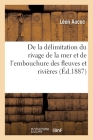 de la Délimitation Du Rivage de la Mer Et de l'Embouchure Des Fleuves Et Rivières By Léon Aucoc Cover Image