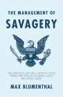 The Management of Savagery: How America's National Security State Fueled the Rise of Al Qaeda, ISIS, and  Donald Trump By Max Blumenthal Cover Image