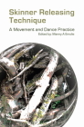 Skinner Releasing Technique: A Movement and Dance Practice By Manny Emslie (Editor) Cover Image