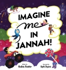 Imagine Me In Jannah! By Rabia Bashir, Upit Dyoni (Illustrator) Cover Image