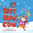 Not Now, Cow By Tammi Sauer Cover Image