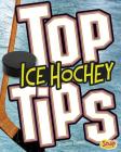Top Ice Hockey Tips (Top Sports Tips) By Heather E. Schwartz Cover Image