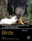 Hormones and Reproduction of Vertebrates, Volume 4: Birds By David O. Norris (Editor), Kristin H. Lopez (Editor) Cover Image