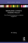 Mainland China's Taiwan Policy: From Peaceful Development to Selective Engagement Cover Image