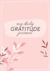 My Daily Gratitude Journal: (Pink Flora with Outline) A 52-Week Guide to Becoming Grateful By Blank Classic Cover Image