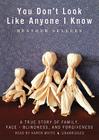 You Don't Look Like Anyone I Know: A True Story of Family, Face Blindness, and Forgiveness Cover Image