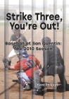 Strike Three, You're Out!: Baseball at San Quentin: The 2010 Season By Kent A. Philpott Cover Image