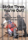 Strike Three, You're Out!: Baseball at San Quentin: The 2010 Season Cover Image