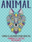 Livres à colorier pour adultes - Mandala et motifs relaxants - Animal By Bureau Marie-Noel Cover Image
