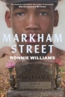 Markham Street: The Haunting Truth Behind the Murder of My Brother, Marvin Leonard Williams By Ronnie Williams Cover Image
