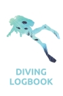 Diving Logbook: Scuba Dive Log Book 100 Pages By Creative Publishing Cover Image