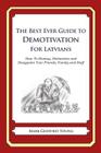 The Best Ever Guide to Demotivation for Latvians: How To Dismay, Dishearten and Disappoint Your Friends, Family and Staff By Dick DeBartolo (Introduction by), Mark Geoffrey Young Cover Image