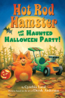 Hot Rod Hamster and the Haunted Halloween Party! By Cynthia Lord, Derek Anderson (Illustrator) Cover Image