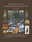 My Tree of Life as an Appraiser of American Indian Art: My Viewpoint By Leona M. Zastrow Cover Image