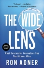 The Wide Lens: What Successful Innovators See That Others Miss Cover Image