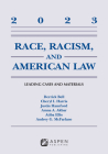 Race, Racism, and American Law: Leading Cases and Materials, 2023 (Supplements) By Derrick A. Bell, Cheryl I. Harris, Justin Hansford Cover Image