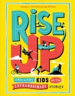 Rise Up: Ordinary Kids with Extraordinary Stories Cover Image