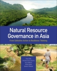 Natural Resource Governance in Asia: From Collective Action to Resilience Thinking By Raza Ullah (Editor), Shubhechchha Sharma (Editor), Inoue Makoto (Editor) Cover Image