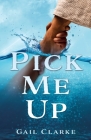 Pick Me Up By Gail Clarke Cover Image