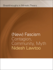 (New) Fascism: Contagion, Community, Myth (Breakthroughs in Mimetic Theory) By Nidesh Lawtoo Cover Image