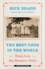 The Best Cook in the World: Tales from My Momma's Table By Rick Bragg Cover Image