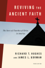 Reviving the Ancient Faith, 3rd Ed.: The Story of Churches of Christ in America Cover Image