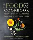 The Food52 Cookbook, Volume 2: Seasonal Recipes from Our Kitchens to Yours By Amanda Hesser, Merrill Stubbs Cover Image