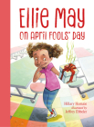 Ellie May on April Fools' Day: An Ellie May Adventure By Hillary Homzie, Jeffrey Ebbeler (Illustrator) Cover Image